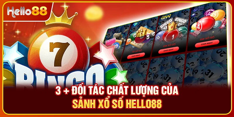3 + đối tác chất lượng của sảnh xổ số Hello88