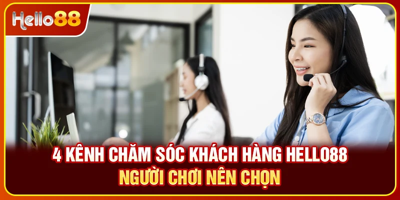 4 kênh chăm sóc khách hàng Hello88 người chơi nên chọn