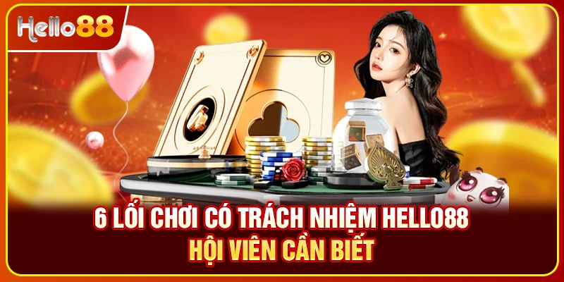 6 lối chơi có trách nhiệm Hello88 hội viên cần biết