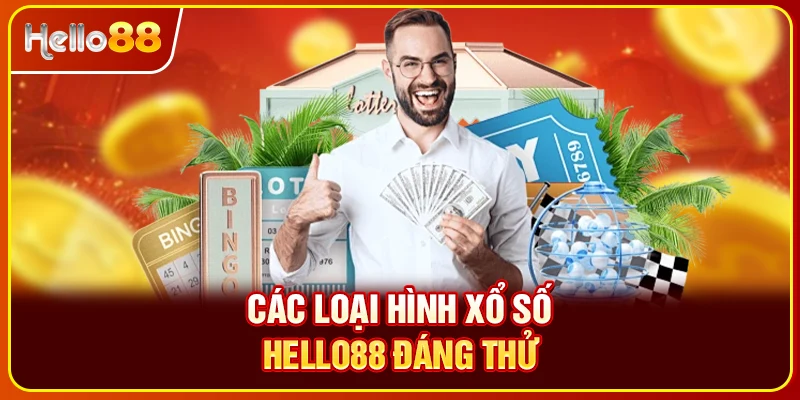 Các loại hình xổ số Hello88 đáng thử