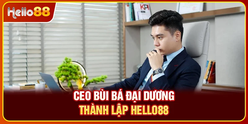 CEO Bùi Bá Đại Dương thành lập Hello88