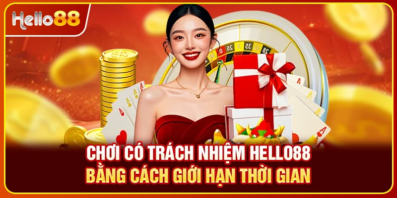 Chơi có trách nhiệm Hello88 bằng cách giới hạn thời gian