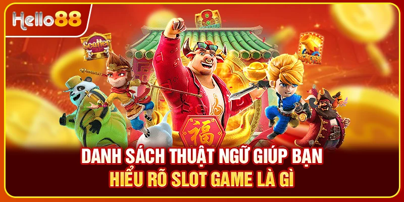 Danh sách thuật ngữ giúp bạn hiểu rõ slot game là gì