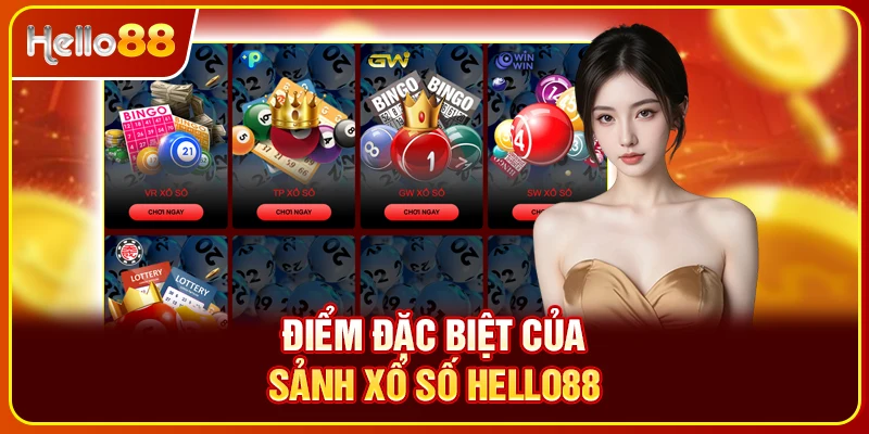 Điểm đặc biệt của sảnh xổ số Hello88