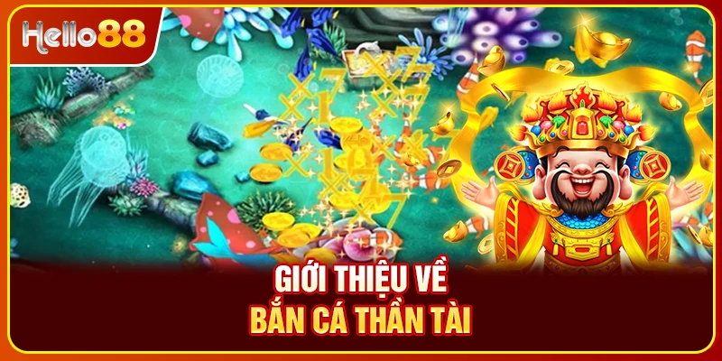 Giới thiệu về bắn cá thần tài