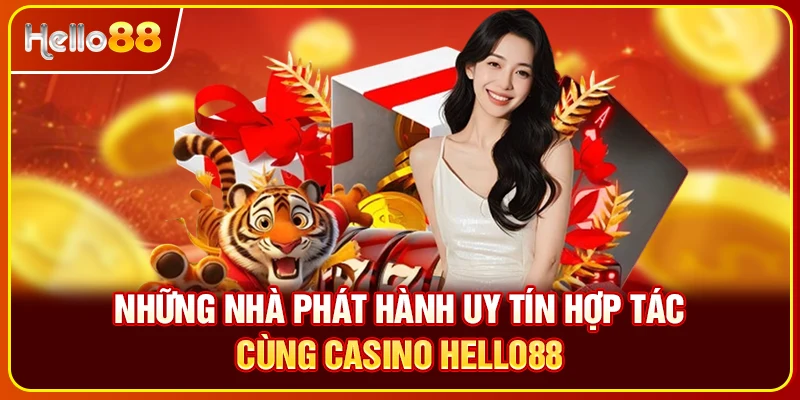 Những nhà phát hành uy tín hợp tác cùng casino Hello88