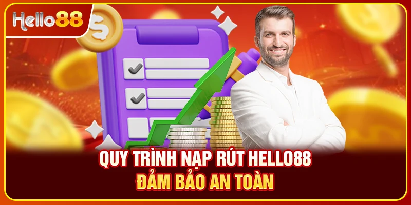 Quy trình nạp rút Hello88 đảm bảo an toàn