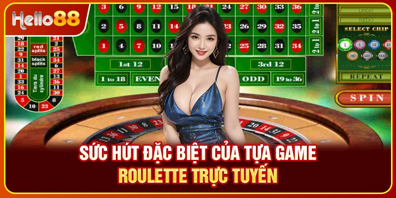 Sức hút đặc biệt của tựa game Roulette trực tuyến