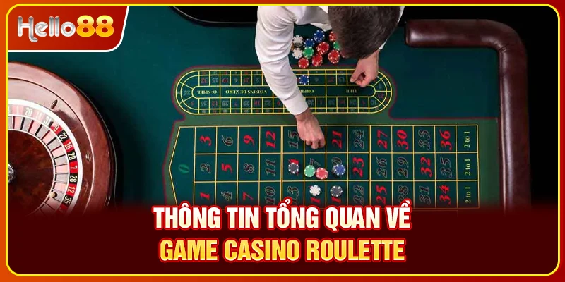 Thông tin tổng quan về game casino Roulette