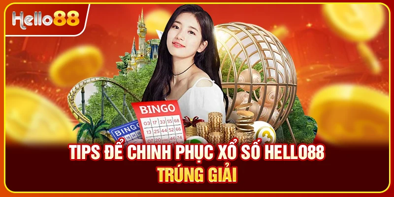 Tips để chinh phục xổ số Hello88 trúng giải